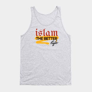 ISLAM THE BETTER LIFE Tank Top